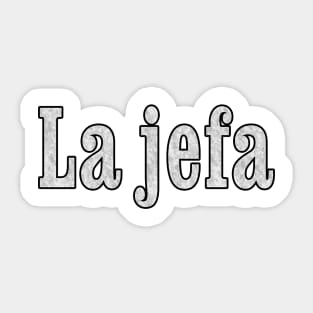 La jefa is the Boss Sticker